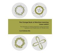 The Orange Book of Machine Learning The essentials of making predictions using supervised regression and classification for tabular data - Carl McBride Ellis - Packt Publishing - ebook (ePub) - Livre