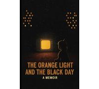 The orange light and the black day: A girl's mosaic memoir of scarcity, shame, and the Post-Soviet escape.