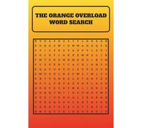 The Orange Overload Word Search: Word Searches with easy to read print about the shades, tones, and hues of the color orange | 6x9 inches, 110 pages | ... Gift for Vacations, Holidays, and Free Times