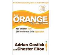 The Orange Revolution Adrian Gostick, Chester Elton (Auteur)
