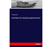 The Orations of S. Athanasius against the Arians