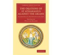 The Orations Of St Athanasius Against The Arians