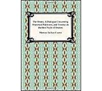 The Orator, a Dialogue Concerning Oratorical Partitions, and Treatise on the Best Style of Orators Cicero, Marcus Tullius (Auteur)