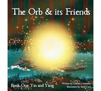 The Orb and Its Friends: Book One: Yin and Yang