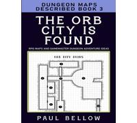The Orb City Is Found: Dungeon Maps Described Book 3