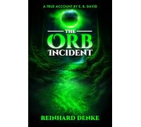 The Orb Incident: A True Account By E. B. David