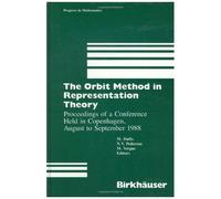 The Orbit Method In Representation Theory