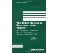 The Orbit Method In Representation Theory