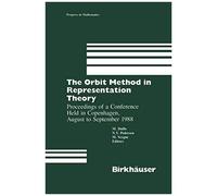 The Orbit Method In Representation Theory