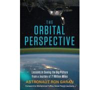 [(The Orbital Perspective: Lessons in Seeing the Big Picture from a Journey of 71 Million Miles)] [Author: Jr. Col. Ron Garan] published on (February, 2015)