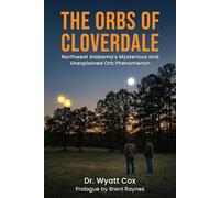 The Orbs of Cloverdale: Northwest Alabama Mysterious and Unexplained Orb Phenomenon