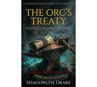 The Orc’s Treaty: Forged In Vampire Fire The Necro-Blood Vampire Cycle, #18 - Shadowlyn Drake - Shadowlyn Drake - ebook (ePub) - Livre