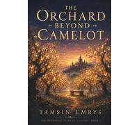 The Orchard Beyond Camelot