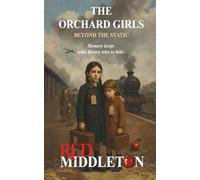 THE ORCHARD GIRLS: BEYOND THE STATIC