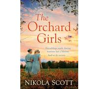 The Orchard Girls: The heartbreaking and unputdownable World War 2 romance