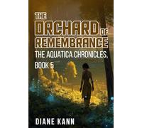 The Orchard of Remembrance: The Aquatica Chronicles, Book 5