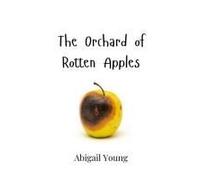 The Orchard Of Rotten Apples