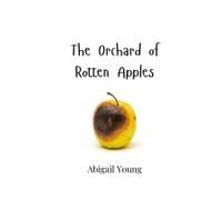The Orchard Of Rotten Apples