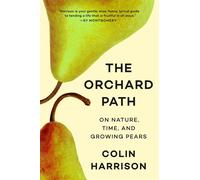 The Orchard Path On Nature, Time, and Growing Pears - Colin Harrison - Viking - ebook (ePub) - Livre