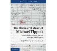 The Orchestral Music of Michael Tippett - [Version Originale] Thomas Schuttenhelm (Auteur)
