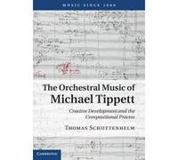 The Orchestral Music of Michael Tippett - [Version Originale] Thomas Schuttenhelm (Auteur)