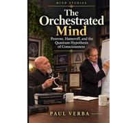 The Orchestrated Mind: Penrose, Hameroff, and the Quantum Hypothesis of Consciousness