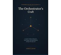 The Orchestrator's Craft: A Leader's Guide to Delegation, Team Design, and Organizational Clarity in the Age of AI