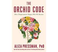 The Orchid Code How Temperament Shapes Who We Become - Aliza Pressman PhD - Flatiron Books - ebook (ePub) - Livre