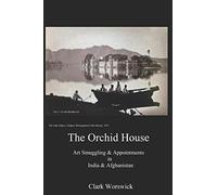 The Orchid House Art Smuggling and Appointments in India and Afghanistan