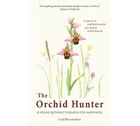 The Orchid Hunter: A young botanist's search for happiness