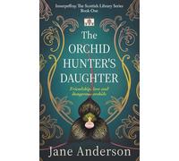 The Orchid Hunter’s Daughter: Friendship, love and dangerous orchids