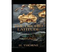 The Orchid Latitude: Two worlds collide on a stranded island where love is the only sanctuary