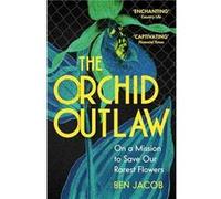 The Orchid Outlaw by Ben Jacob Ben Jacob (Auteur)