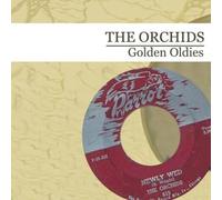 The Orchids - Golden Oldies [The Orchids] (Digitally Remastered)