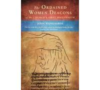 The Ordained Women Deacons Of The Church's First Millennium