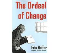 The Ordeal of Change Eric Hoffer (Auteur)