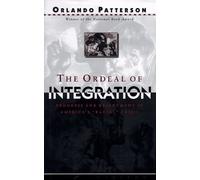 The Ordeal of Integration: Progress and Resentment in America's "Racial" Crisis