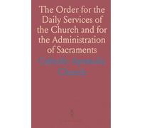 The Order for the Daily Services of the Church and for the Administration of Sacraments: As the Same Are to Be Conducted at Albury