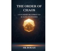 The Order of Chaos: A Founder's Blueprint to Scaling Businesses
