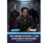 The Order of Rust: I: The Mudlark's Discovery: A dark gothic mystery born from the Thames silt