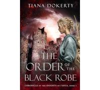 The Order of the Black Robe: Chronicle of the Knights of J'shua, Book 1