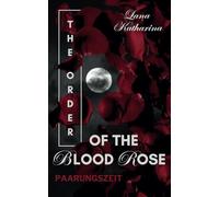 The Order of the Blood Rose: Paarungszeit (Dark Romantasy - Why Choose - Werwölfe - Forbidden Love)