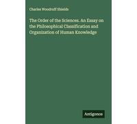 The Order of the Sciences. An Essay on the Philosophical Classification and Organization of Human Knowledge