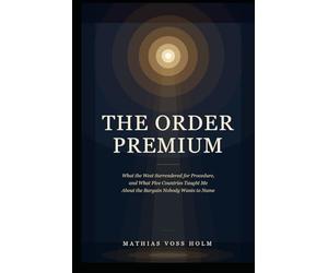 The Order Premium: Every country trades freedom for order - the West forgot it was making the trade, and the bill is coming due in cities the reader walks through every day.