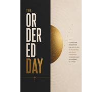 The Ordered Day: A Christian Guide for Men to Build Discipline, Self-Control, Time Management, Productive Habits, Mental Toughness, Goals, Success, and Daily Structure