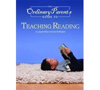 The Ordinary Parent's Guide To Teaching Reading