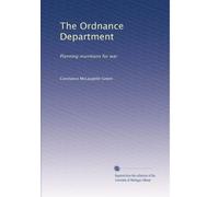 The Ordnance Department: Planning munitions for war (Volume 2)