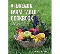 The Oregon Farm Table Cookbook by Bennett & Karista Bennett Karista (Auteur)