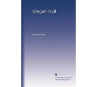 The Oregon trail: being sketches of prairie and rocky mountain life