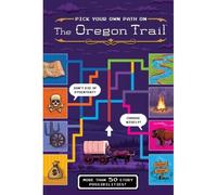 The Oregon Trail: Pick Your Own Path On The Oregon Trail